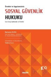 Örnekler ve Uygulamalarla Sosyal Güvenlik Hukuku - Seçkin Yayıncılık