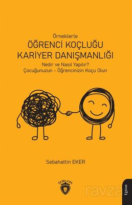 Örneklerle Öğrenci Koçluğu ve Kariyer Danışmanlığı - 1