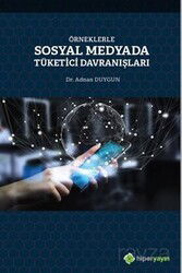 Örneklerle Sosyal Medyada Tüketici Davranışları - Hiper Yayın