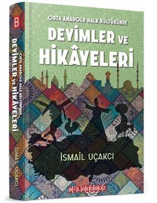 Orta Anadolu Halk Kültüründe Deyimler ve Hikayeleri - Bilgeoğuz Yayınları
