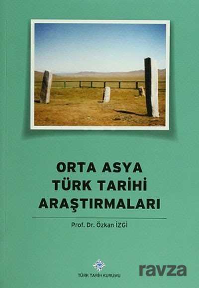 Orta Asya Türk Tarihi Araştırmaları - 1