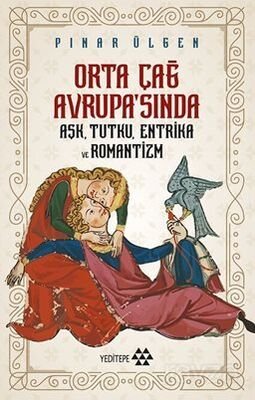 Orta Çağ Avrupa'sında Aşk Tutku Entrika Ve Romantizm - 1