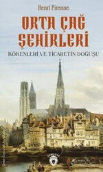 Orta Çağ Şehirleri Kökenleri Ve Ticaretin Doğuşu - Dorlion Yayınevi