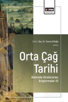 Orta Çağ Tarihi Alanında Uluslararası Araştırmalar III - 1