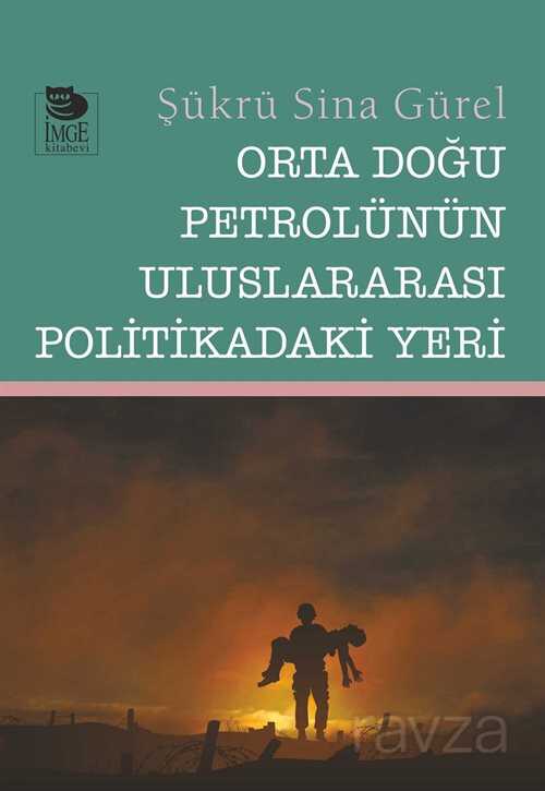 Orta Doğu Petrolünün Uluslararası Politikadaki Yeri - İmge Kitabevi Yayınları