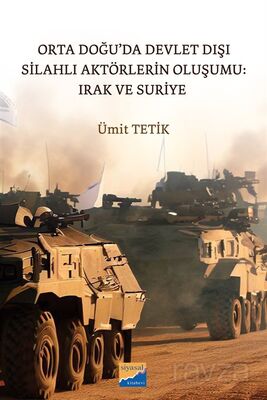 Orta Doğu'da Devlet Dışı Silahlı Aktörlerin Oluşumu: Irak ve Suriye - 1