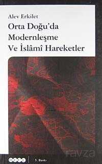 Orta Doğu'da Modernleşme ve İslami Hareketler - Hece Yayınları