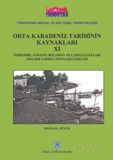 Orta Karadeniz Tarihinin Kaynakları XI (Perşembe, Aybastı, Bolaman ve Çamaş Kazaları 1834-1845) - Türk Tarih Kurumu (Dergi)