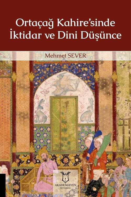 Ortaçağ Kahire'sinde İktidar ve Dini Düşünce - Akademisyen Kitabevi