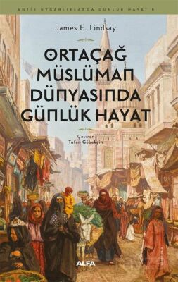 Ortaçağ Müslüman Dünyasında Günlük Hayat - 1