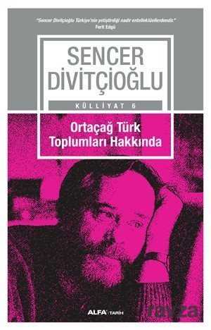 Ortaçağ Türk Toplumları Hakkında - Alfa Yayınları
