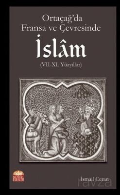 Ortaçağ’da Fransa ve Çevresinde İslam (VII-XI. Yüzyıllar) - 1