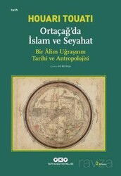 Ortaçağda İslam ve Seyahat : Bir Alim Uğraşının Tarihi ve Antropolojisi - Yapı Kredi Yayınları