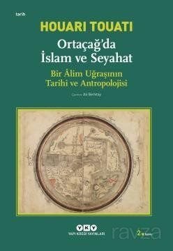 Ortaçağda İslam ve Seyahat : Bir Alim Uğraşının Tarihi ve Antropolojisi - 1