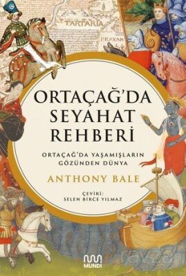 Ortaçağ'da Seyahat Rehberi: Ortaçağ'da Yaşamışların Gözünden Dünya - 1