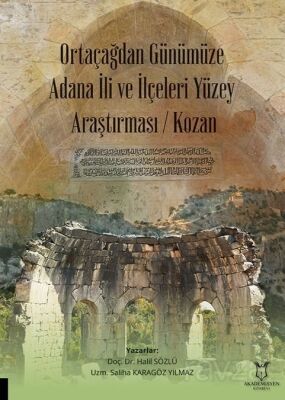 Ortaçağdan Günümüze Adana İli ve İlçeleri Yüzey Araştırması (Kozan) - 1