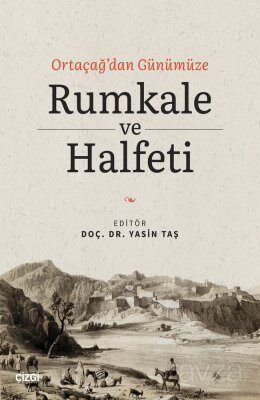 Ortaçağ'dan Günümüze Rumkale ve Halfeti - 1