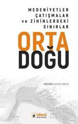 Ortadoğu Medeniyetler, Çatışmalar Ve Zihinlerdeki Sınırlar - İdeal Kültür Yayıncılık