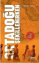 Ortadoğu Şekillenirken - İdeal Kültür Yayıncılık