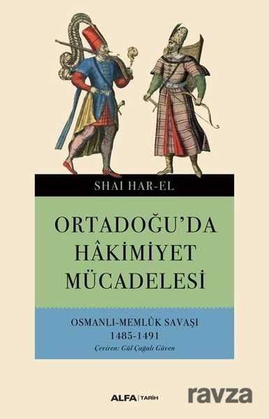 Ortadoğu'da Hakimiyet Mücadelesi-Osmanlı Memlük Savaşı 1485-1491 - 1