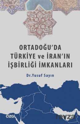 Ortadoğu'da Türkiye ve İran'ın İşbirliği İmkanları - 1