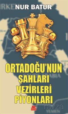 Ortadoğu'nun Şahları Vezirleri Piyonları - 1