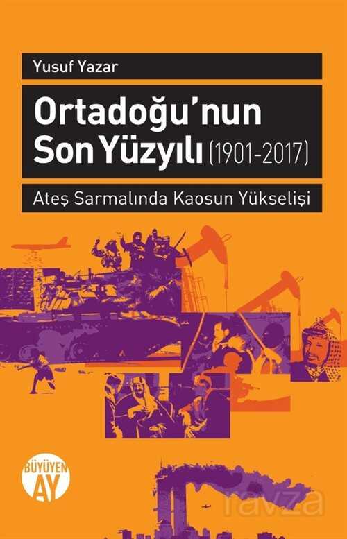 Ortadoğu'nun Son Yüzyılı (1901-2017) - Büyüyenay Yayıncılık