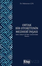Ortak Bir Otoritenin Mezhebi İnşası (Said B. Cübery'in Şii Tefsir Literatüründeki Konumu) - Kitap Dünyası (Konya)