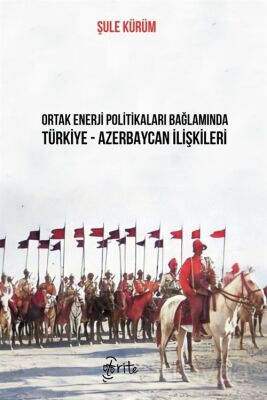 Ortak Enerji Politikaları Bağlamında Türkiye - Azebaycan İlişkileri - 1