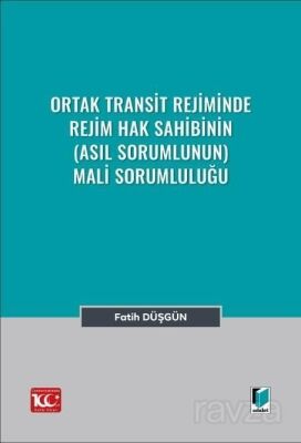 Ortak Transit Rejiminde Rejim Hak Sahibinin (Asıl Sorumlunun) Mali Sorumluluğu - 1