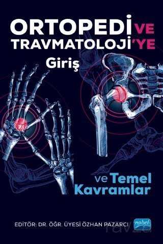 Ortopedi ve Travmatoloji'ye Giriş ve Temel Kavramlar - Nobel Yayın Dağıtım