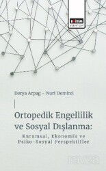 Ortopedik Engellilik ve Sosyal Dışlanma: Kurumsal, Ekonomik ve Psiko-Sosyal Perspektifler - Eğitim Kitabevi