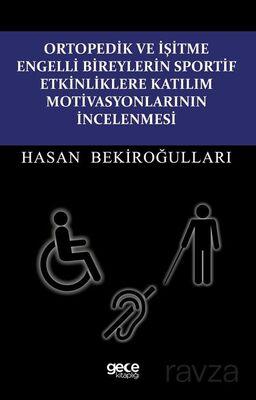 Ortopedik ve İşitme Engelli Bireylerin Sportif Etkinliklere Katılım Motivasyonlarının İncelenmesi - 1