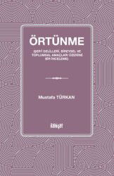 Örtünme (Şer'î Delilleri, Bireysel ve Toplumsal Amaçları Üzerine Bir İnceleme) - İlahiyat Yayınları
