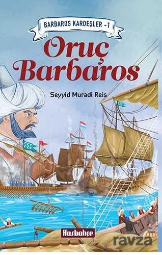 Oruç Barbaros / Barbaros Kardeşler 1 - Hasbahçe