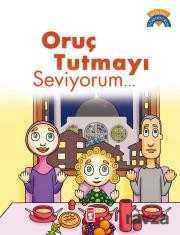 Oruç Tutmayı Seviyorum - Timaş Çocuk Yayınları