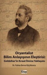 Oryantalist Bilim Anlayışının Eleştirisi: Goldziher'in Kıraat İlmine Yaklaşımı - Kitap Dünyası (Konya)