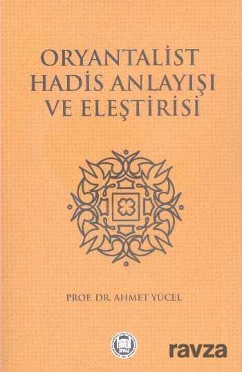 Oryantalist Hadis Anlayışı ve Eleştirisi - M.Ü. İlahiyat Fak. Vakfı Yayınları