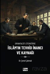 Oryantalist Literatürde İslam'ın Tevhid İnancı ve Kaynağı - Kitap Dünyası (Konya)