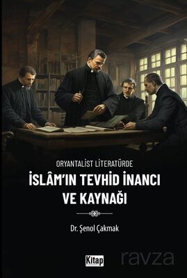 Oryantalist Literatürde İslam'ın Tevhid İnancı ve Kaynağı - 1