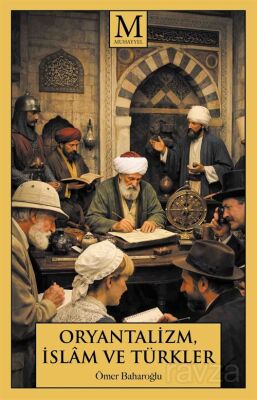 Oryantalizm, İslam ve Türkler - 1