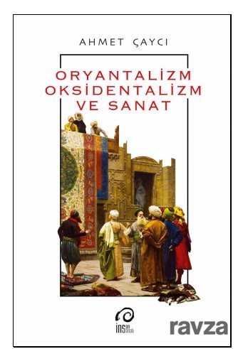 Oryantalizm Oksidentalizm ve Sanat - İnsan Sanat