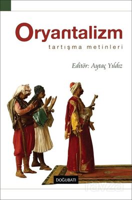 Oryantalizm: Tartışma Metinleri - 1