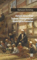 Osman Döneminde Taşkent-Pirlevganda'nın Klasik Eğitim Kurumları - Palet Yayınları (Konya)