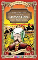 Osman Gazi - Osmanlı Devletinin Kurucusu 1258 - 1326 - Destan Yazan Türk Kahramanlar - Bilgeoğuz Yayınları