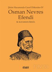 Osman Nevres Efendi / Hazanında Gazel Dökenler 4 - Kitabevi Yayıncılık