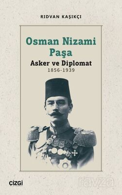 Osman Nizami Paşa - Asker ve Diplomat 1856-1939 - 1