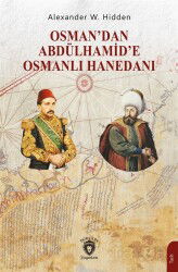 Osman'dan Abdülhamid'e Osmanlı Hanedanı - Dorlion Yayınevi