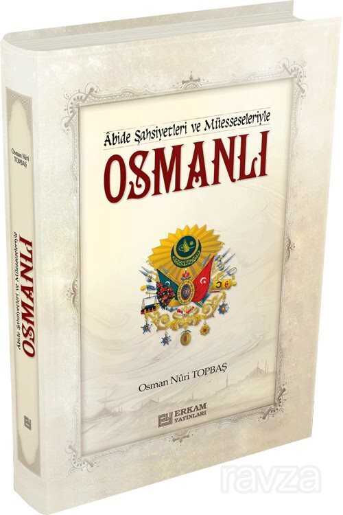 Osmanlı / Abide Şahsiyetleri ve Müesseleriyle - Erkam Yayınları