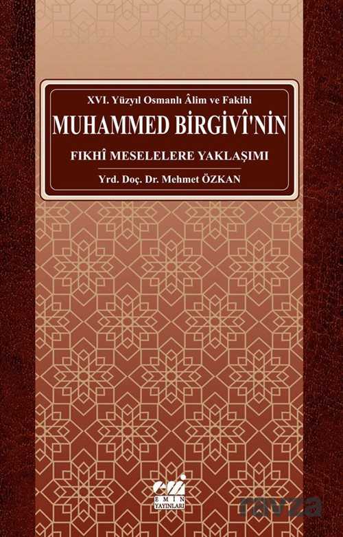 Osmanlı Alim ve Fakihi Muhammed Birgivi'nin Fıkhi Meselelere Yaklaşımı (XVI. Yüzyıl) - Emin Yayınları (Bursa)